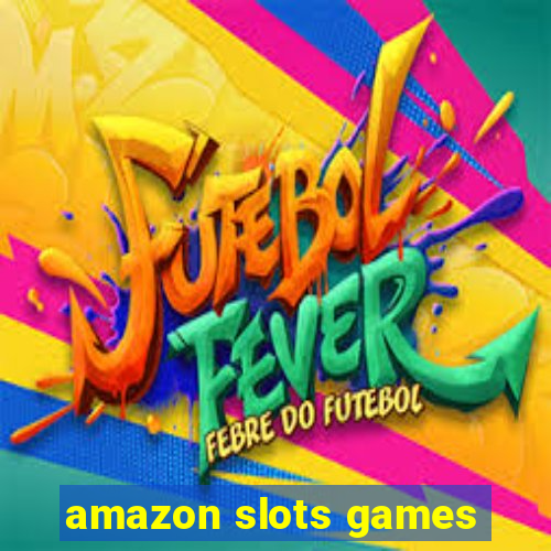 amazon slots games